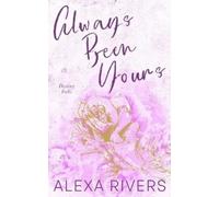 Alexa Rivers Always Been Yours (Special Edition) (Tascabile)