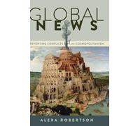 Alexa Robertson Global News (Copertina rigida) Global Crises and the Media