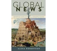 Alexa Robertson Global News (Tascabile) Global Crises and the Media
