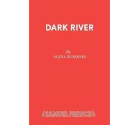 Alexa Romanes Dark River (Tascabile) French's Acting Editions