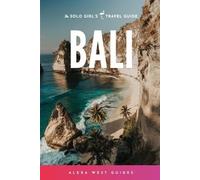 Alexa West Bali (Tascabile) Solo Girl's Travel Guide