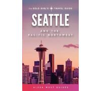 Alexa West Emilia Igartua Seattle and The Pacific Northwest (Tascabile)