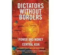 Alexander A. Cooley John Heathershaw Dictators Without Borders (Tascabile)