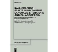 Alexander Alexa Kalligraphos - Essays on Byzantine Language, (Copertina rigida)