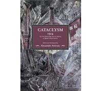 Alexander Aniev Cataclysm 1914: The First World War And The Making O (Tascabile)