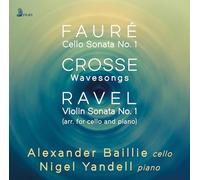 Alexander Baillie & Nigel Yandell - Faure, Crosse, Ravel