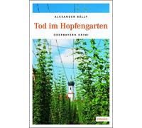Alexander Bálly Tod im Hopfengarten: Oberbayern Krimi (Tascabile)