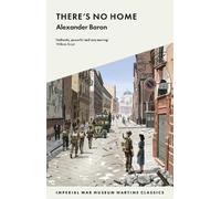 Alexander Baron There's No Home (Tascabile) IWM Wartime Classics