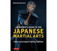 Alexander Bennett An Insider's Guide to the Japanese Martial Arts (Tascabile)