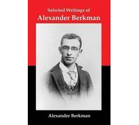 Alexander Berkman Selected Writings of Alexander Berkman (Tascabile)