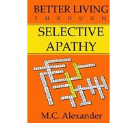 Alexander Better Living Through Selective Apathy (Tascabile)