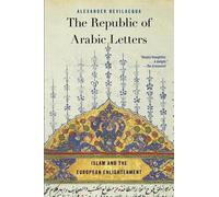 Alexander Bevilacqua The Republic of Arabic Letters (Tascabile)