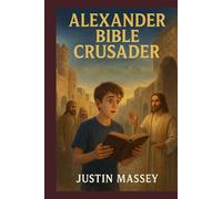 Alexander Bible Crusader #1 The Beginning