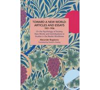 Alexander Bogdano Toward a New World: Articles and Essays, 1901-190 (Tascabile)