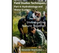 Alexander Bogol Field Studies Techniques. Part 4. Hydrobiology and W (Tascabile)
