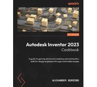 Alexander Bordino Autodesk Inventor 2023 Cookbook (Tascabile)