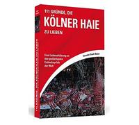 Alexander Brand 111 Gründe, die Kölner Haie zu lieben: Eine Liebeser (Tascabile)