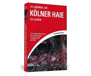 Alexander Brand 111 Gründe, die Kölner Haie zu lieben: Eine Liebeser (Tascabile)