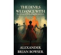 Alexander Brian Bowser The Devils We Dance With (Copertina rigida)