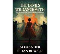 Alexander Brian Bowser The Devils We Dance With (Tascabile)