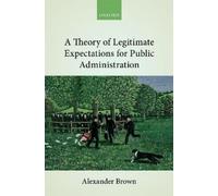 Alexander Brown A Theory of Legitimate Expectations for Publi (Copertina rigida)