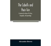 Alexander Brown The Cabells and their kin. A memorial volume of hist (Tascabile)