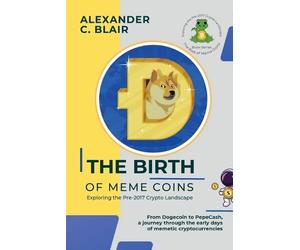 Alexander C Blair The Birth of Meme Coins (Tascabile)