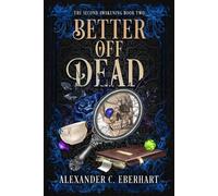 Alexander C Eberhart Better Off Dead (Tascabile) Second Awakening