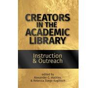 Alexander C. Watkins Creators in the Academic Library: Volume 1 (Tascabile)