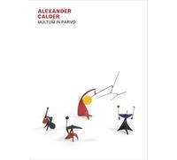 Alexander Calder Alexander Calder: Multum in Parvo (Copertina rigida)