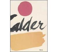 Alexander Calder. Ediz. illustrata