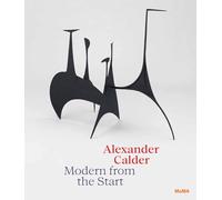Alexander Calder: Modern from the Start by Alexander Calder
