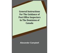 Alexander Campb General Instructions for the Guidance of Post Office (Tascabile)