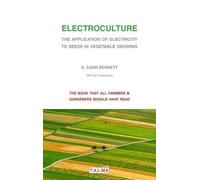 Alexander Carr Electroculture - The Application of Electricity to S (Tascabile)