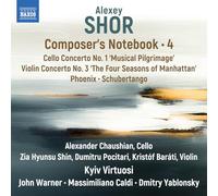 Alexander Chaushian; Zia Hyunsu Shin; Dumitru Pocitari; Kristof Barati; Kyiv Virtuosi; John Warner; Massimiliano Caldi; Dmitry Yablonsky - Alexey Shor: Composer's Notebook, Vol. 4 - Cello Concerto No. 1 'Musical Pilgrimage'; Violin Concerto No. 3; 'The Four Seasons of Manhattan'; Phoenix; Schubertango