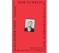 Alexander Chee How to Write an Autobiographical Novel (Tascabile)