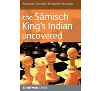 Alexander Chernaiev The Samisch King's Indian Uncovered (Tascabile)