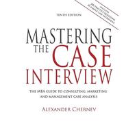 Alexander Chernev Mastering the Case Interview, 10th Edition (Tascabile)