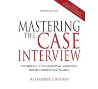 Alexander Chernev Mastering the Case Interview, 9th Edition (Tascabile)