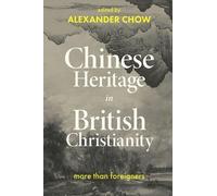 Alexander Chow Chinese Heritage in British Christianity (Tascabile)