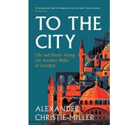 Alexander Christie-Miller To The City (Copertina rigida)