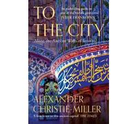 Alexander Christie-Miller To The City (Tascabile)