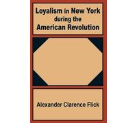 Alexander Clarence F Loyalism in New York during the American Revolu (Tascabile)