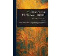 Alexander Clarence Flick The Rise of the Mediaeval Church (Copertina rigida)