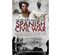 Alexander Clifford The People's Army in the Spanish Civil War (Copertina rigida)