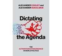 Alexander Cooley Alexand Dictating the A (Copertina rigida) (PRESALE 30/09/2025)