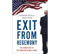 Alexander Cooley Daniel Nexon Exit from Hegemony (Copertina rigida)