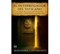 Alexander Coppe El interrogador del Vaticano: Libro 1 de 2. Un thriller d (Book)