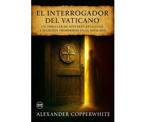 Alexander Coppe El interrogador del Vaticano: Libro 1 de 2. Un thriller d (Book)