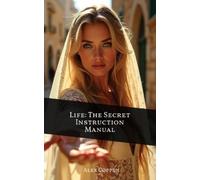 Alexander Coppen Life The Secret Instruction Manual (Tascabile)